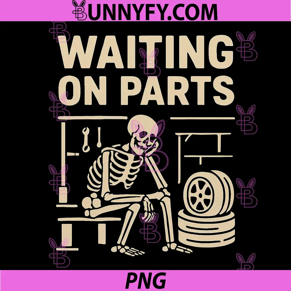 Waiting On Parts PNG, Funny Skeleton Auto Mechanic Technician PNG