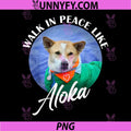 Walk In Peace Like Aloka PNG, Cute Dog Lover Inspirational Art PNG