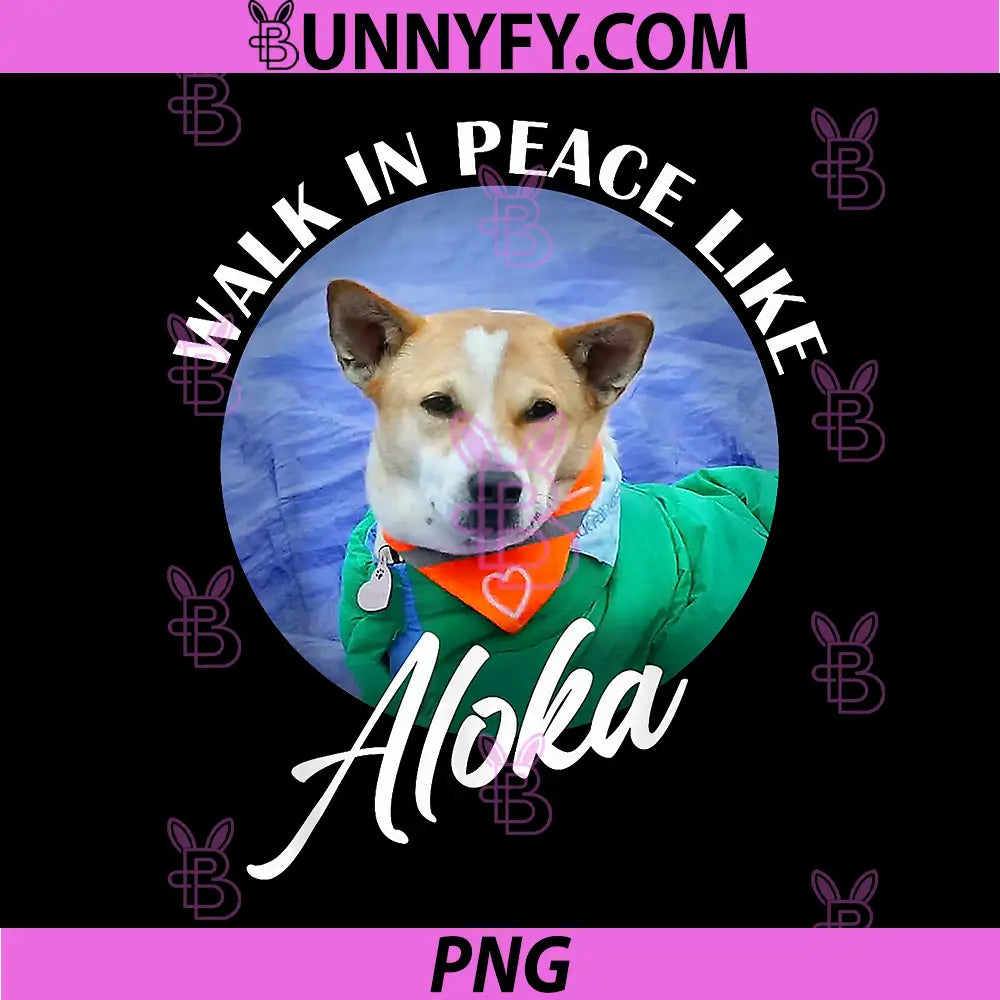 Walk In Peace Like Aloka PNG, Cute Dog Lover Inspirational Art PNG