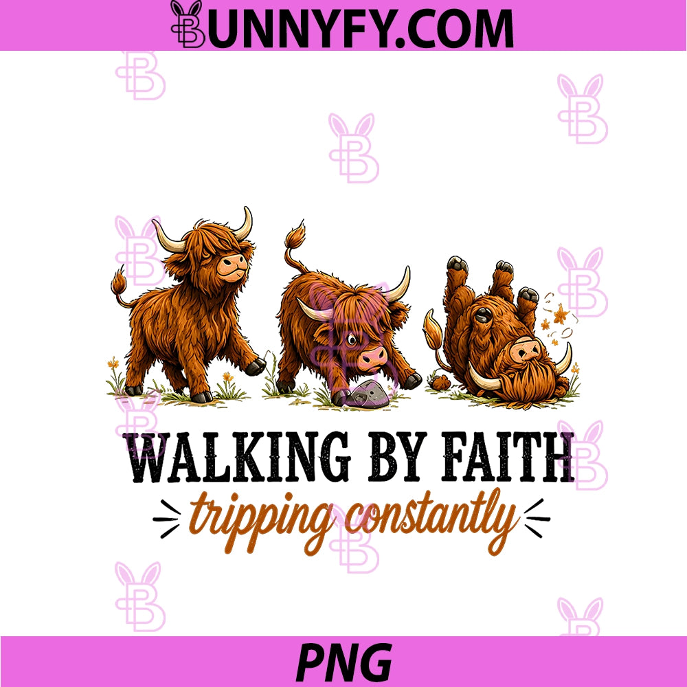 Walking By Faith Tripping Constantly PNG, Funny Highland Cow PNG