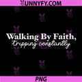 Walking by Faith Tripping Constantly PNG, Funny Christian Jesus PNG