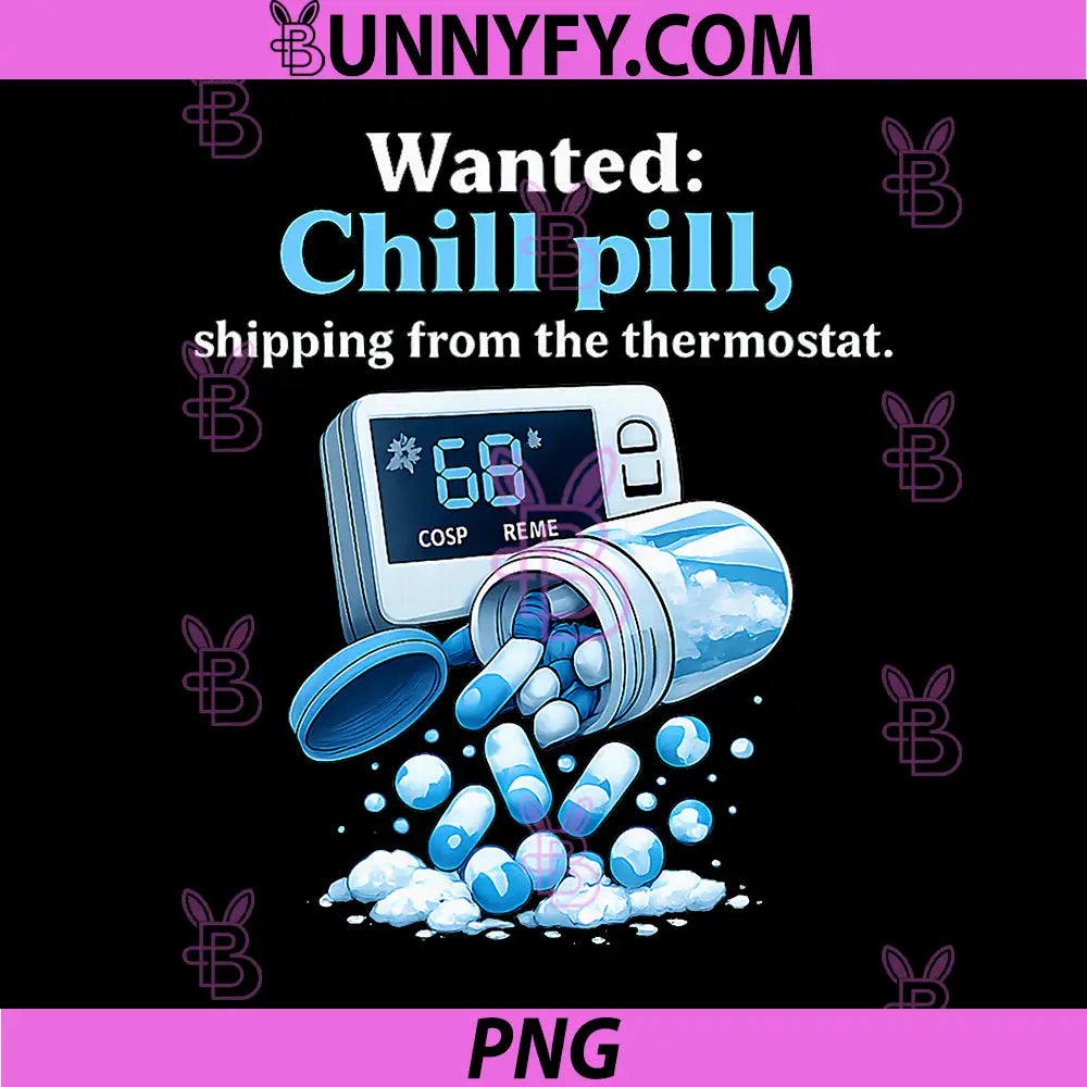 Wanted Chill Pill PNG, Thermostat HVAC Humor Graphic PNG