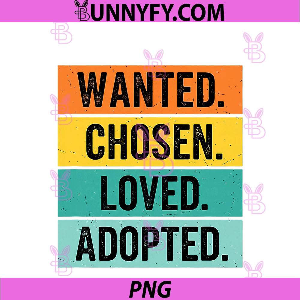 Wanted Chosen Loved Adopted PNG, Adoption Family Pride PNG