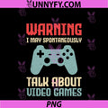 Warning May Spontaneously Talk About Video Games PNG, Funny Gamer PNG