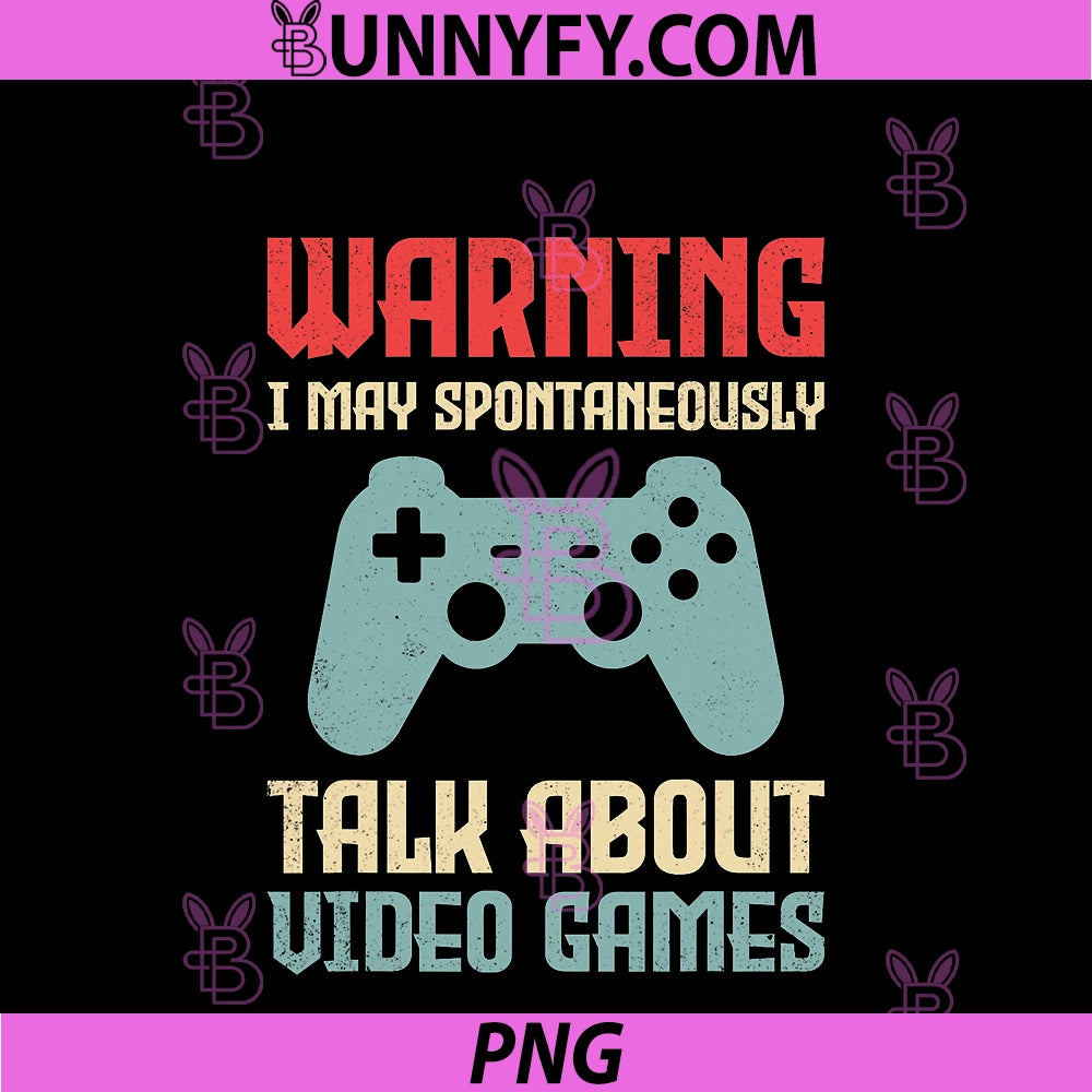 Warning May Spontaneously Talk About Video Games PNG, Funny Gamer PNG