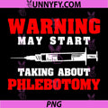 Warning May Start Talking About Phlebotomy PNG, Phlebotomist PNG