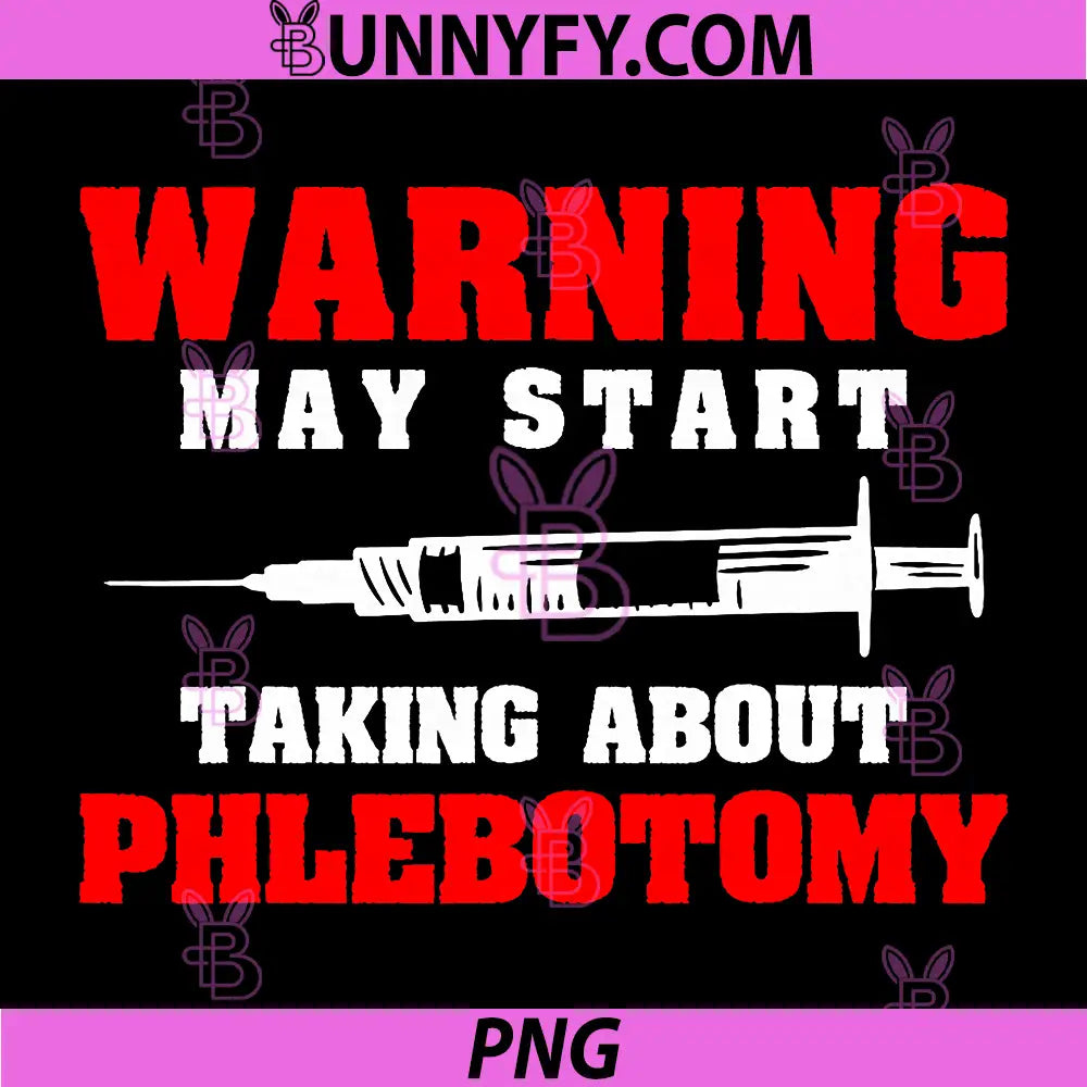 Warning May Start Talking About Phlebotomy PNG, Phlebotomist PNG