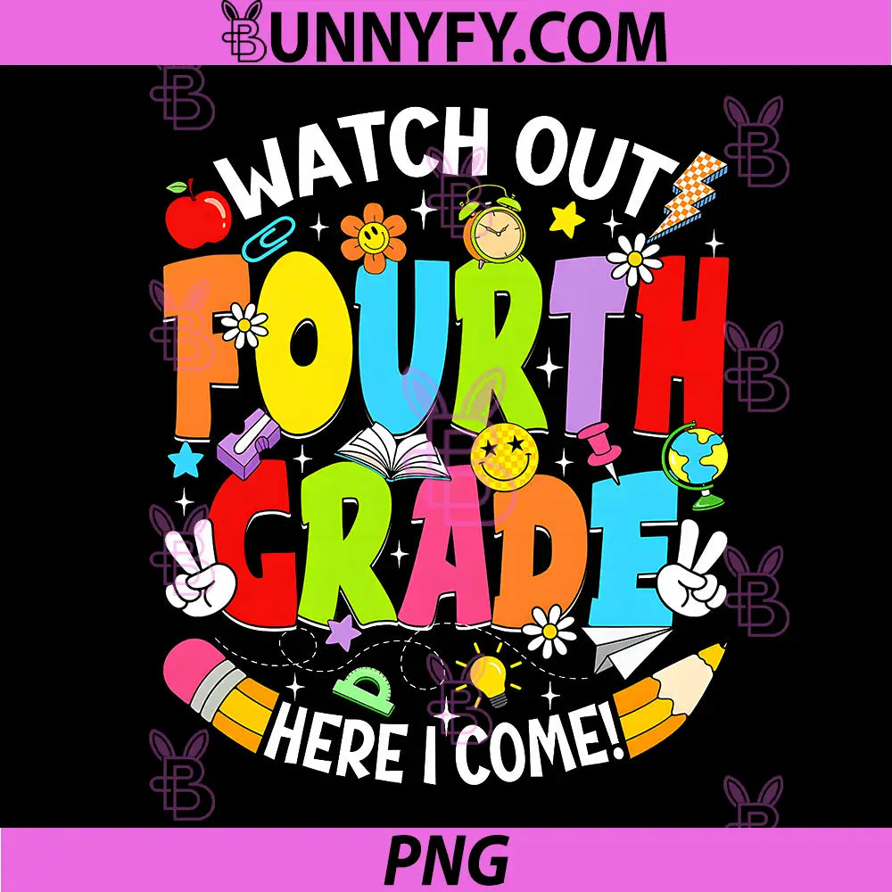 Watch Out Fourth Grade Here PNG, I Come Back to School 4th Grade PNG