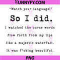 Watch Your Language So I Did PNG, I Watched The Curse Words Funny PNG