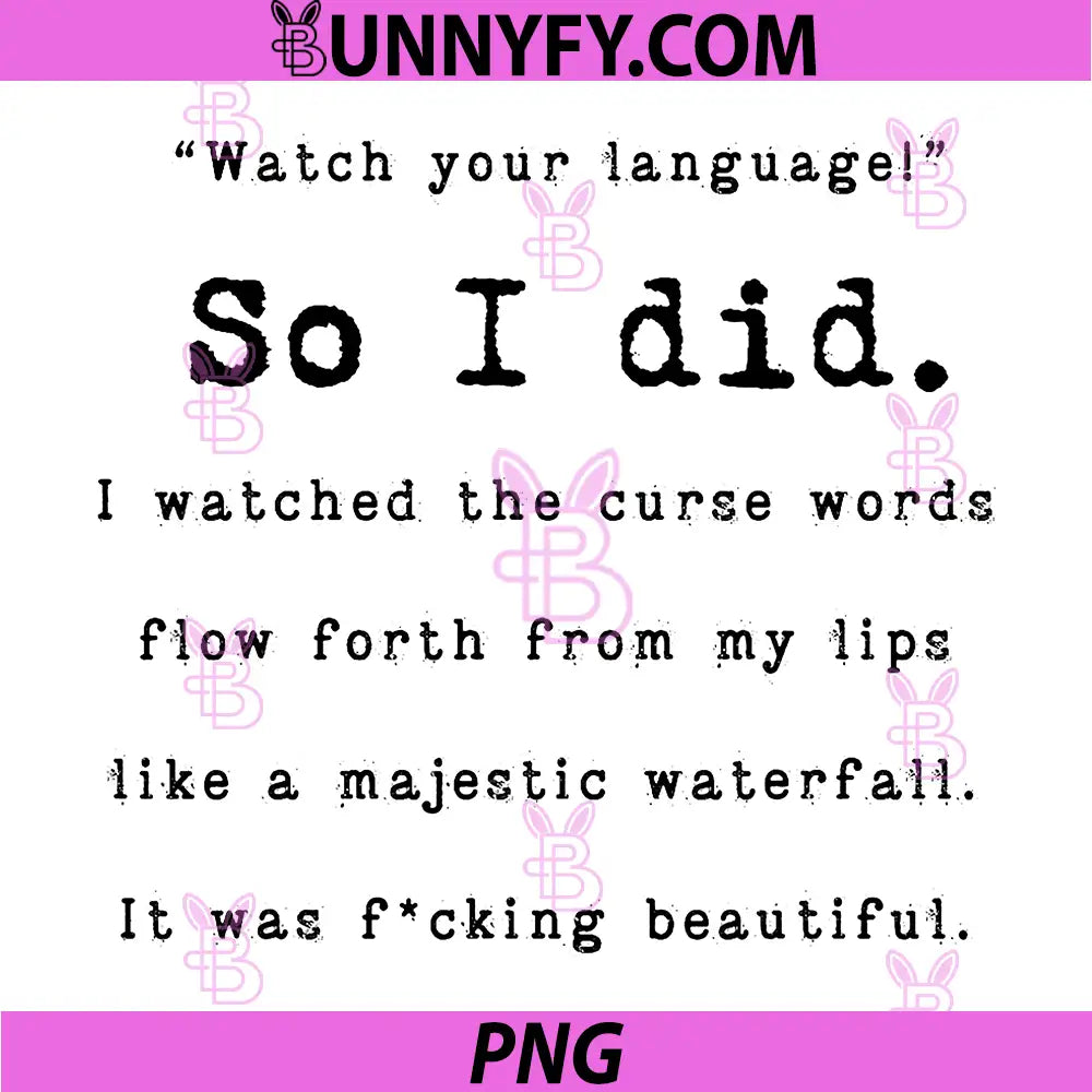 Watch Your Language So I Did PNG, I Watched The Curse Words Funny PNG