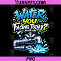 Water You Facing Today PNG, Plumber Pipe Pun Graphic PNG