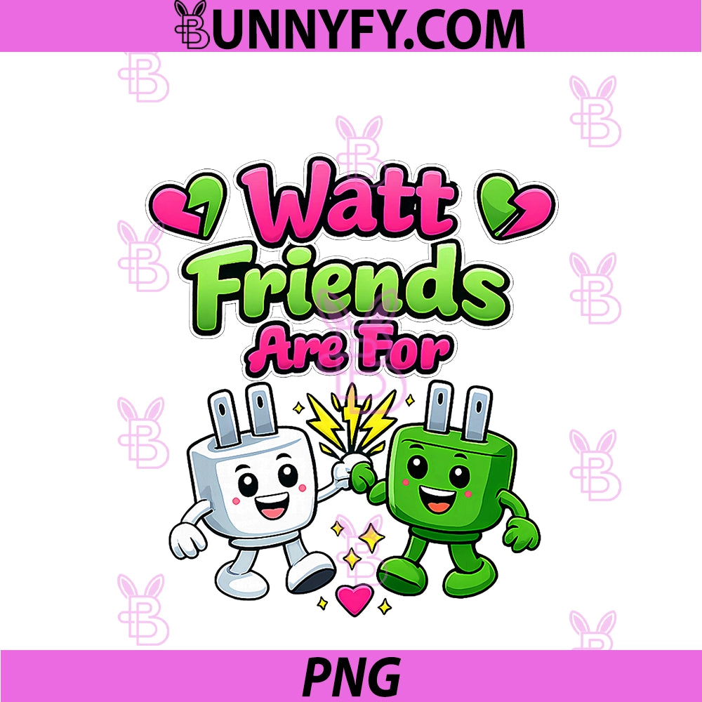 Watt Friends Are For PNG, Electrician Humor Plug Sparks PNG