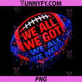 We All We Got Football Quote PNG, Neon Space Sport Dripping Art PNG