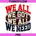 We All We Got Football Quote PNG, We All We Need Sports PNG