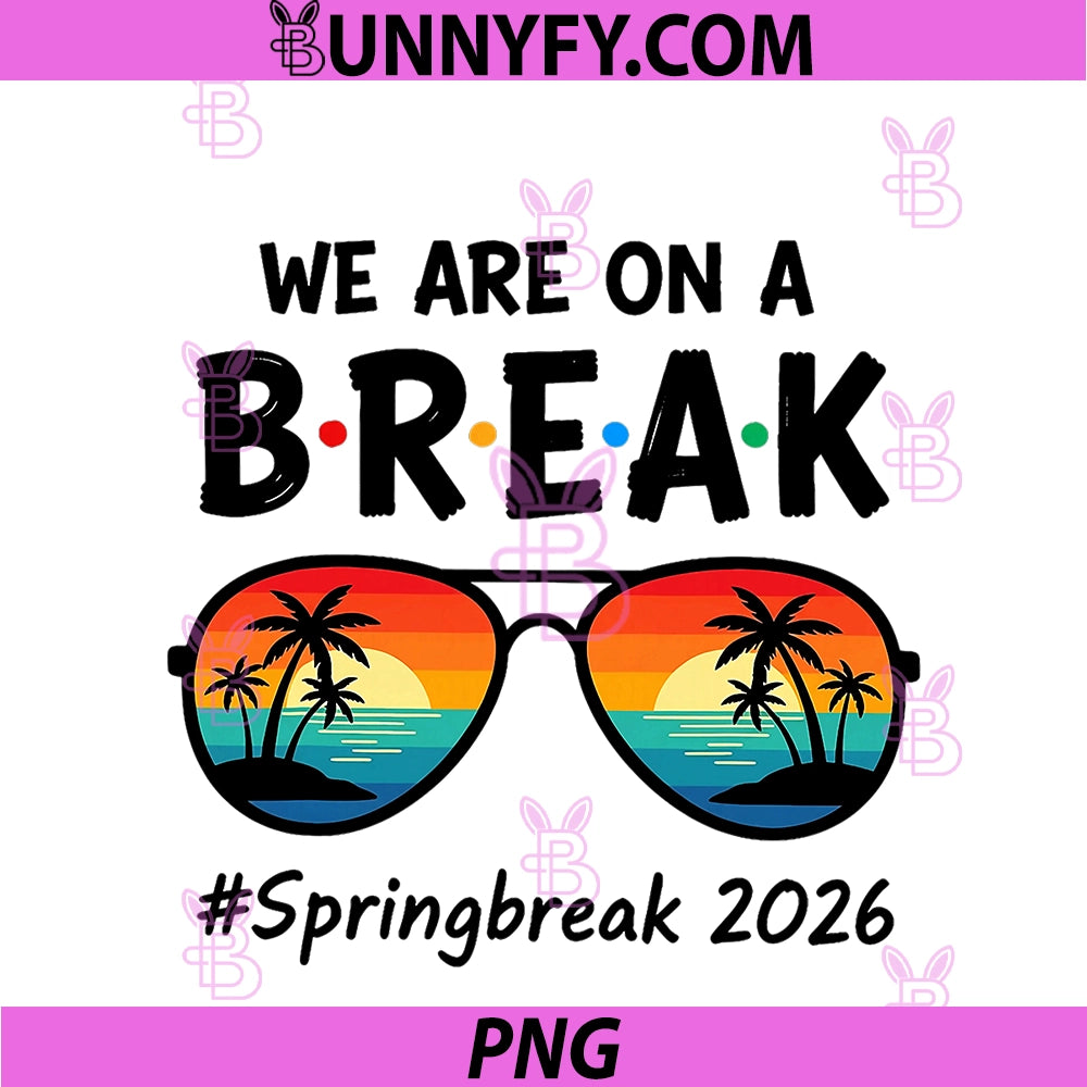 We Are On Retro A Break Spring Break 2026 PNG, Sunglasses PNG