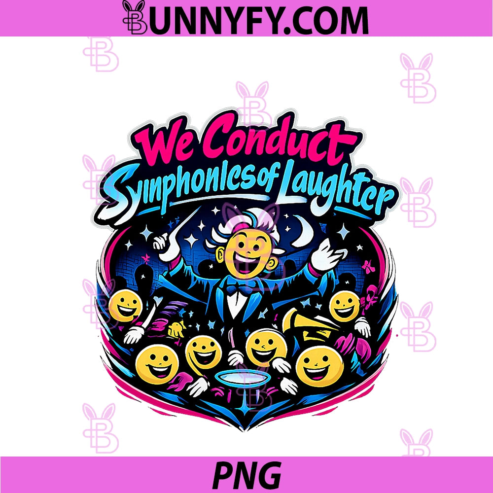 We Conduct Symphonies Of Laughter PNG, Pride Badge PNG