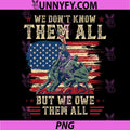 We Dont Know Them But We Owe Them All PNG, Veterans Memorial Day PNG