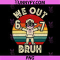 We Out Bruh 67 PNG, Last Day of School PNG