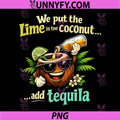 We Put The Lime in The Coconut PNG, Add Tequila Design PNG 