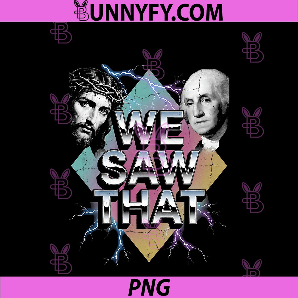 We Saw That PNG, Jesus Washington Pop Art Meme Design PNG