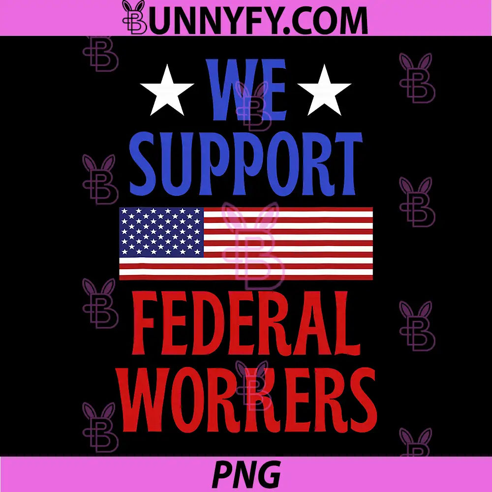 We Support Federal Workers PNG, Funny Quote PNG