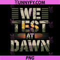We Test At Dawn PNG, Funny Teacher Testing Day Military Humor PNG