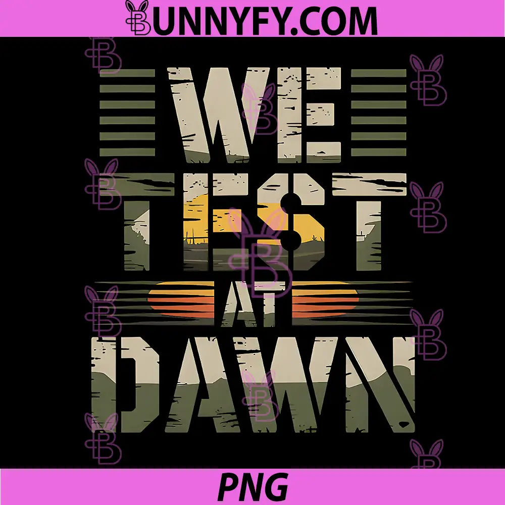 We Test At Dawn PNG, Funny Teacher Testing Day Military Humor PNG