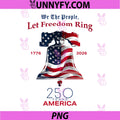 We The People Let Freedom Ring PNG, Patriotic USA 250 Years PNG