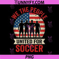 We The People United for Soccer PNG, Vintage American Flag PNG