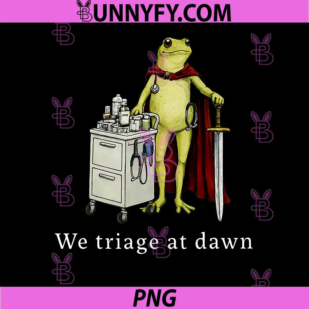 We Triage At Dawn PNG, Funny Medical Frog Nurse Doctor Healthcare PNG