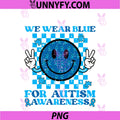 We Wear Blue Autism PNG, Awareness Smile Peace ASD PNG
