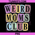 Weird Moms Club PNG, Funny Mom Ransom Note Collage PNG