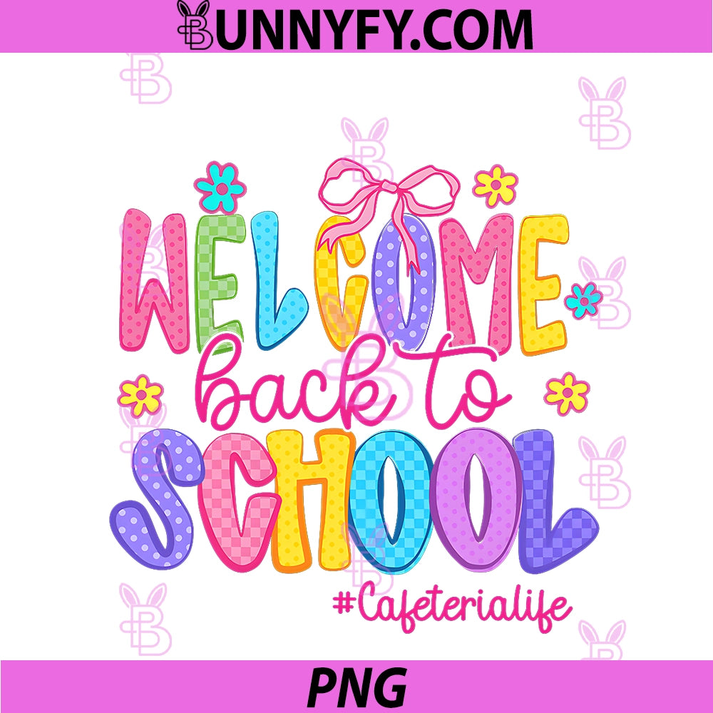 Welcome Back To School Cafeteria PNG, Life Flowers Bow PNG