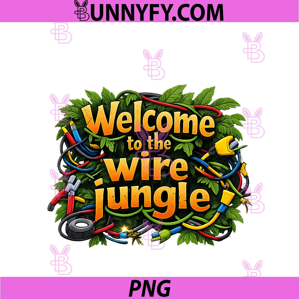 Welcome To The Wire Jungle PNG, Electrician Humor PNG