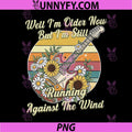 Well I’m Older Now But I’m Still PNG, Running Against The Wind PNG