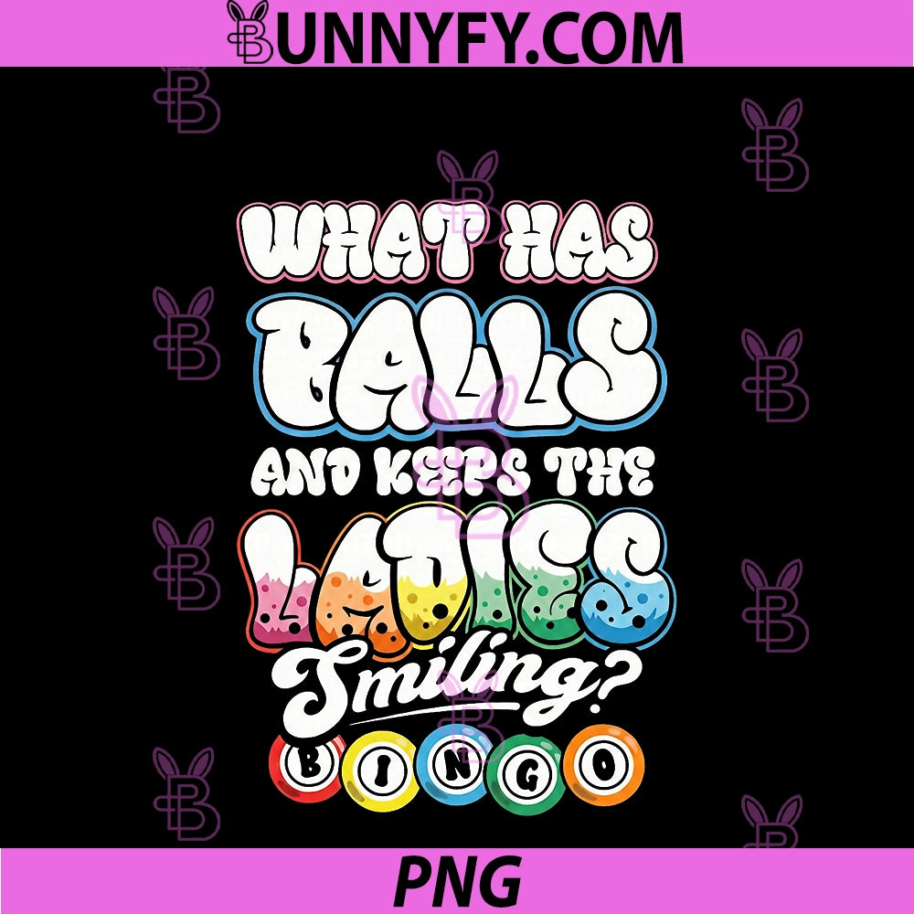 What Has Balls And Keeps The Ladies PNG, Happy Bingo Humor PNG