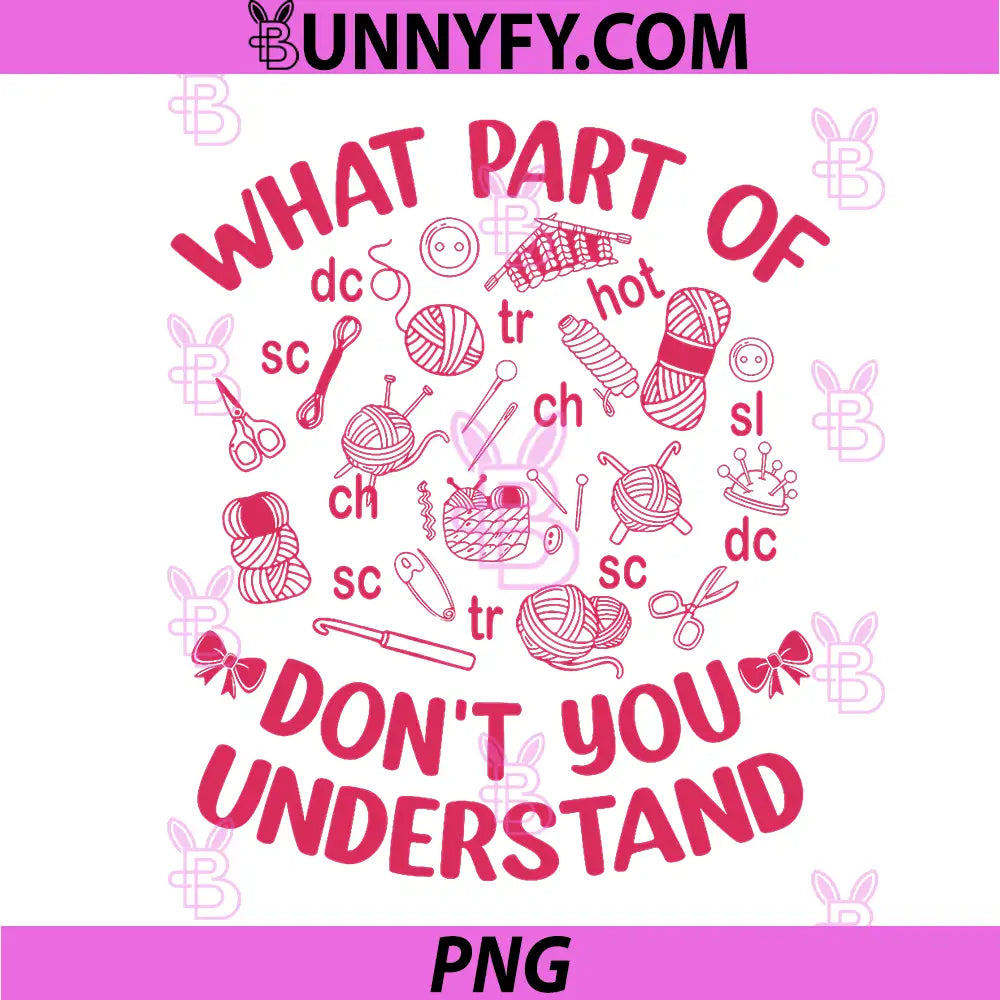 What Part of Dont You Crochet PNG, Crocheting Knitting PNG