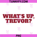 What’s Up Trevor Funny Quote PNG, Bold Text Statement PNG