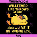 Whatever Life Throws At You PNG, Funny Sarcastic Duck PNG