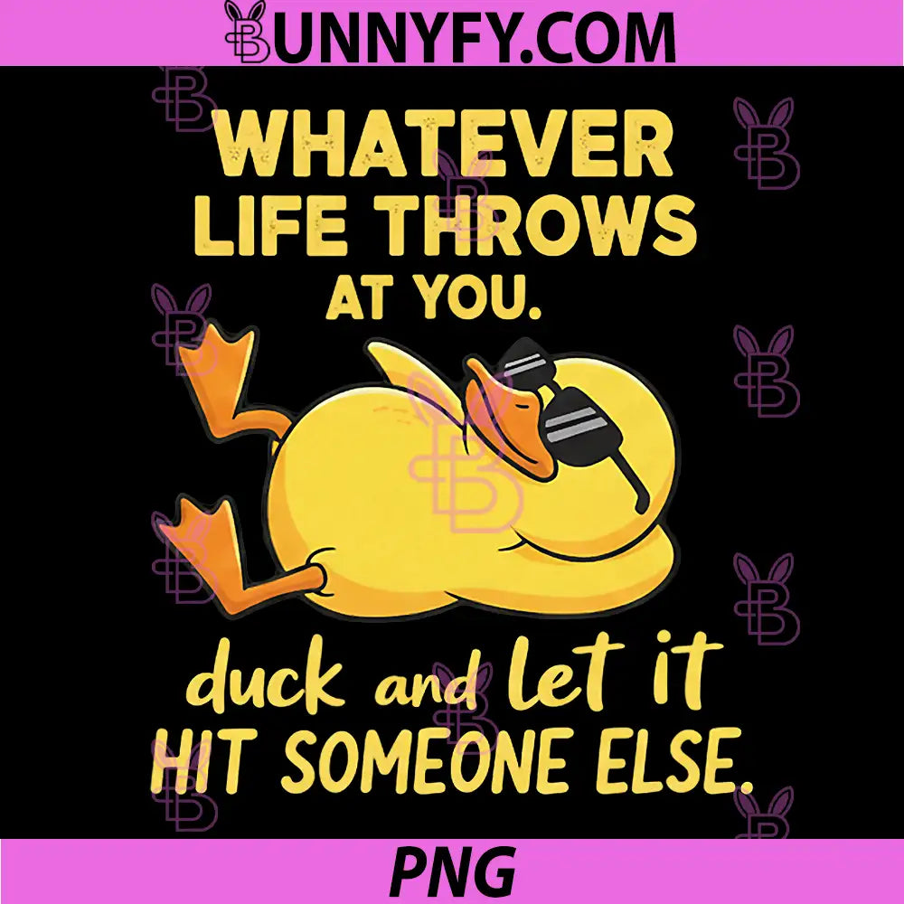 Whatever Life Throws At You PNG, Funny Sarcastic Duck PNG
