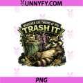 Whatever Life Throws At You Trash It PNG, Funny Raccoon Graphic PNG