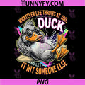 Whatever Life Throws At You Duck PNG, Let It Hit Someone Else PNG