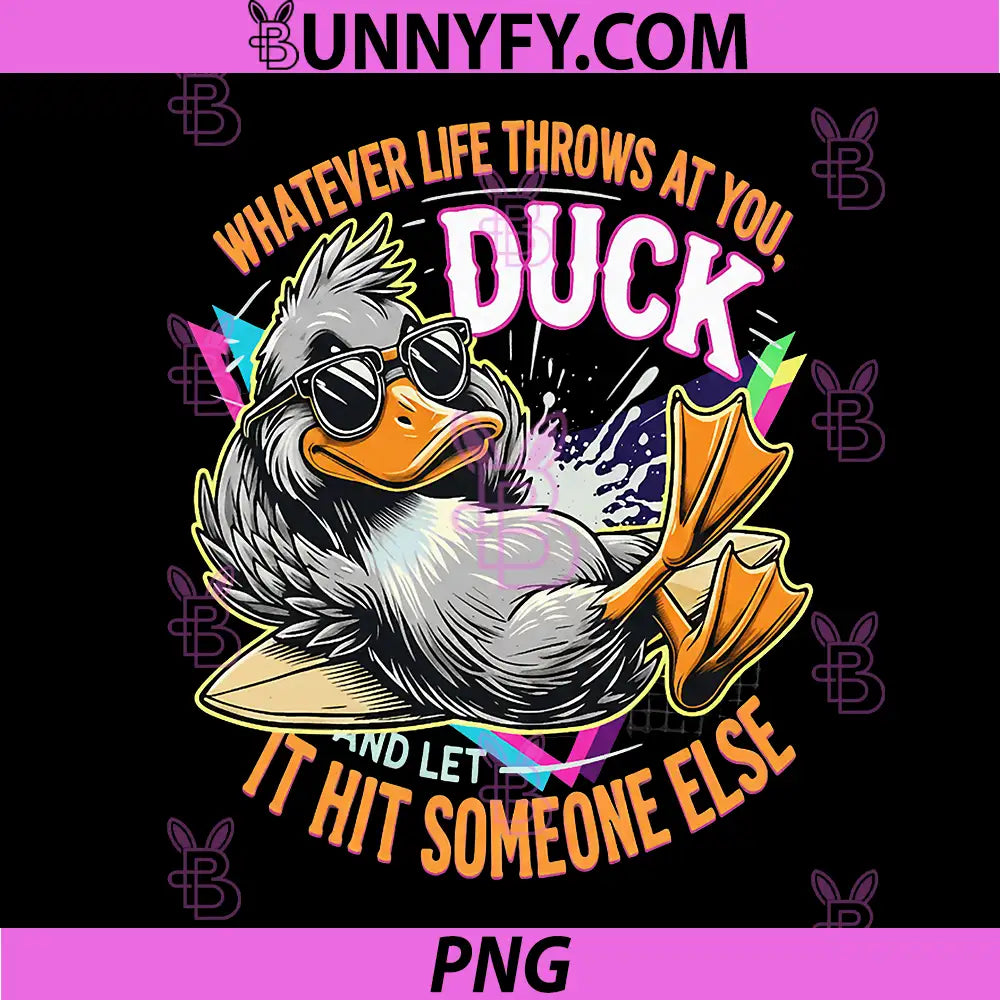 Whatever Life Throws At You Duck PNG, Let It Hit Someone Else PNG