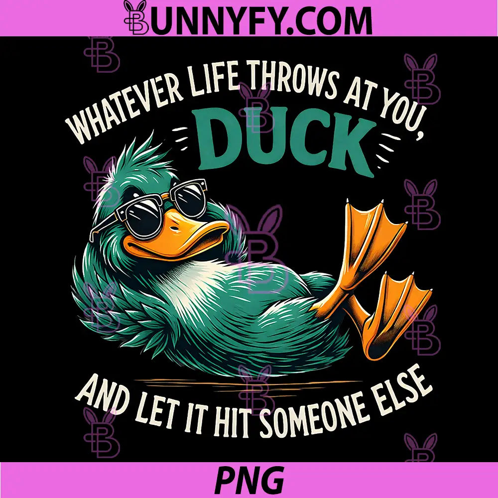 Whatever Life Throws At You PNG, Funny Duck Lover PNG