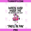 When God Made Me He Grinned Said PNG, This'll Be Fun PNG