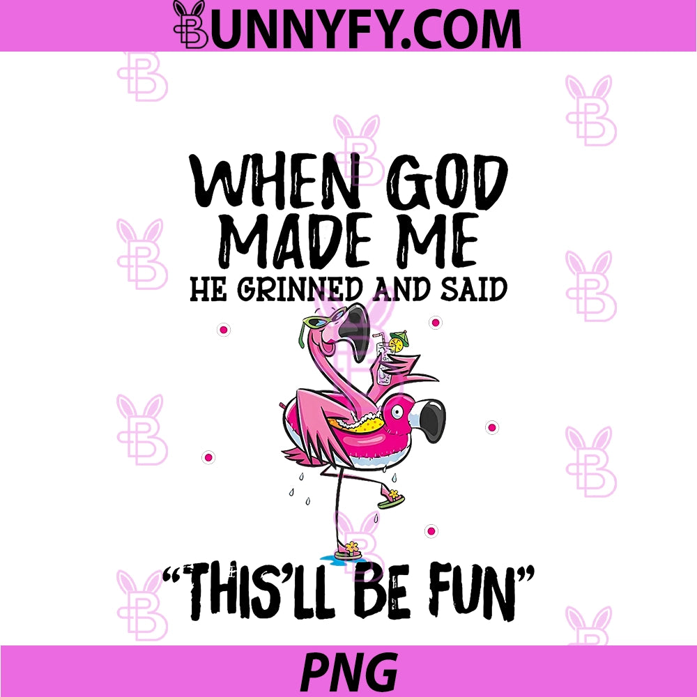 When God Made Me He Grinned Said PNG, This'll Be Fun PNG