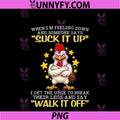 When I'm Feeling PNG, Down And Someone Says Suck It Up I Get The PNG