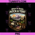 When In Doubt, Pitch A Tent PNG, Camping Mountain Badge PNG