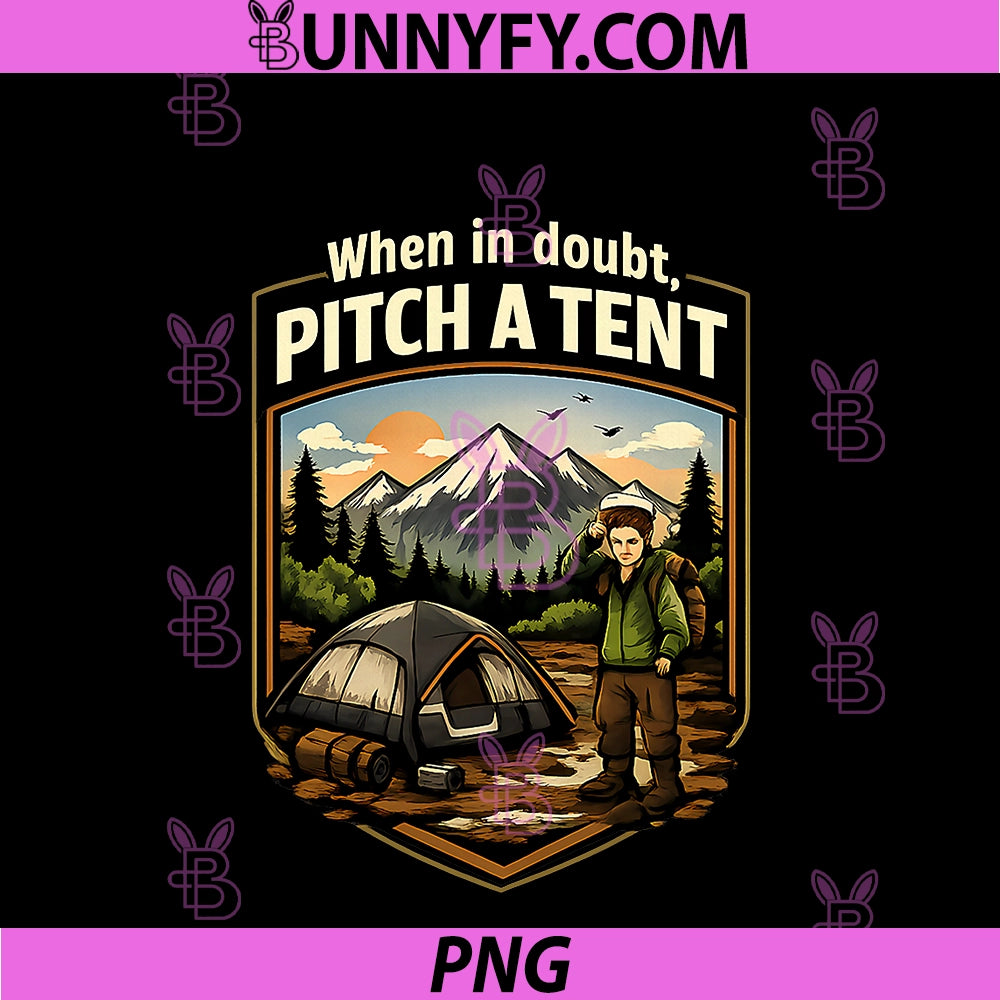 When In Doubt, Pitch A Tent PNG, Camping Mountain Badge PNG