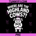 Where are The Highland Cows! PNG, Funny Scotland Meme Animal PNG